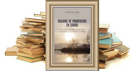  - Dialogue de promeneurs en Covidie - Une analyse historique, scientifique et prospective de la récente pandémie - Michel DE LORGERIL