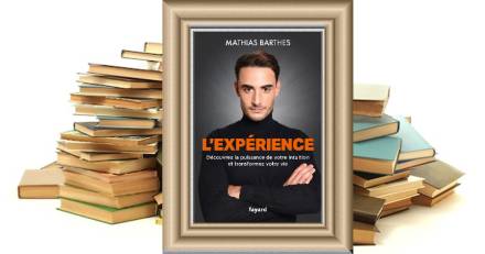 Littéraires - L'Expérience - Découvrez la puissance de votre intuition et transformez votre vie - Mathias Barthes